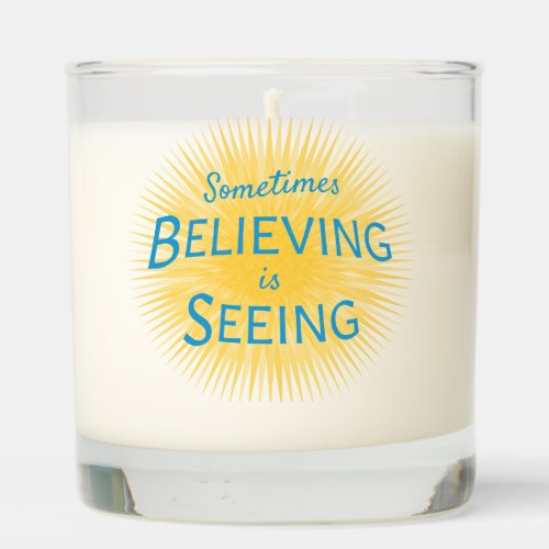 Sometimes Believing is Seeing Message of Faith Scented Candle