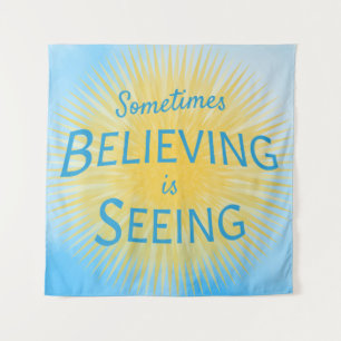 Sometimes Believing is Seeing Message of Faith Tapestry