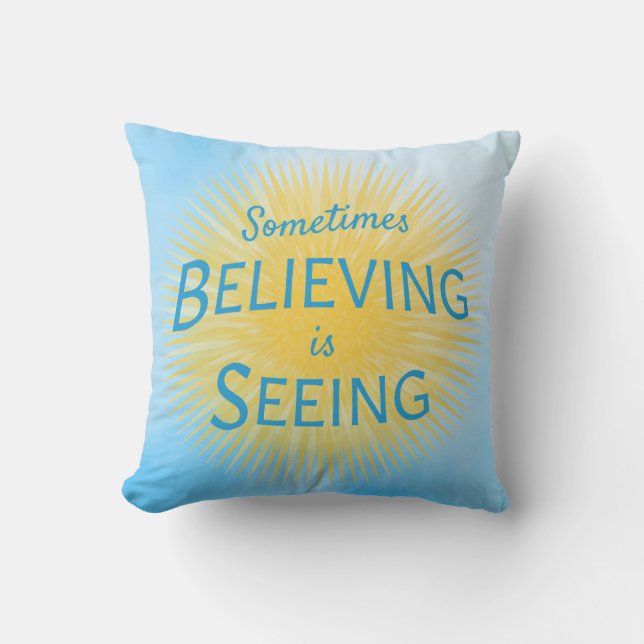 Sometimes Believing is Seeing Message of Faith Throw Pillow (Front)