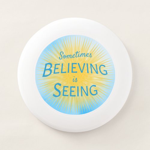 Sometimes Believing is Seeing Message of Faith Wham_O Frisbee