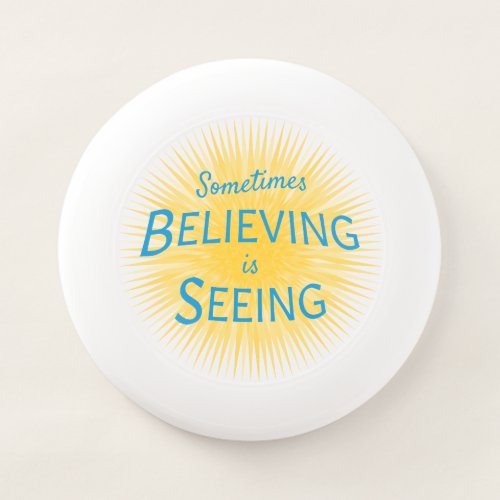 Sometimes Believing is Seeing Message of Faith Wham_O Frisbee