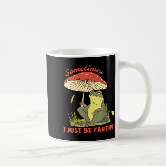 Sometimes Frog Fartin Just I Joke Coffee Mug (Right)