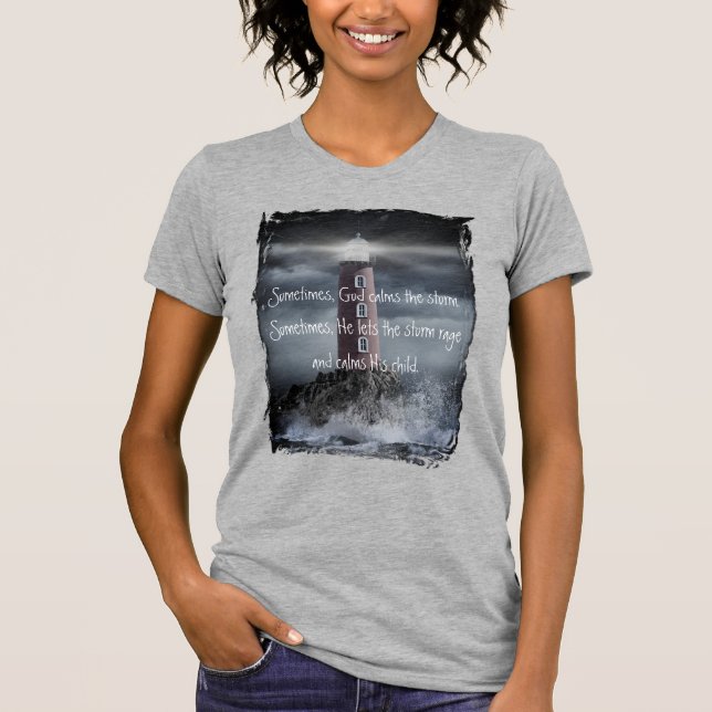 Sometimes, God Calms The Storm  T-Shirt (Front)
