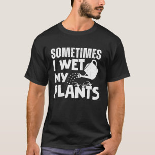 Sometimes I Act My Plants Vintage Gardener Gardeni T-Shirt