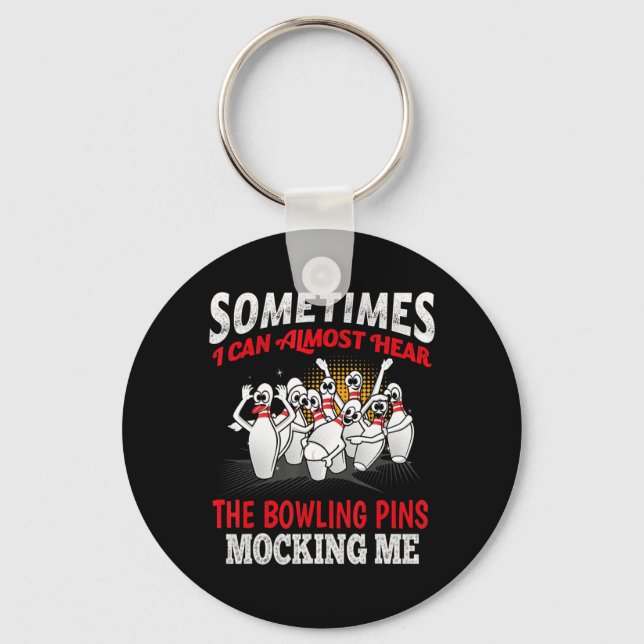 Sometimes I Can Almost Hear Bowling Pins Mocking M Keychain (Front)