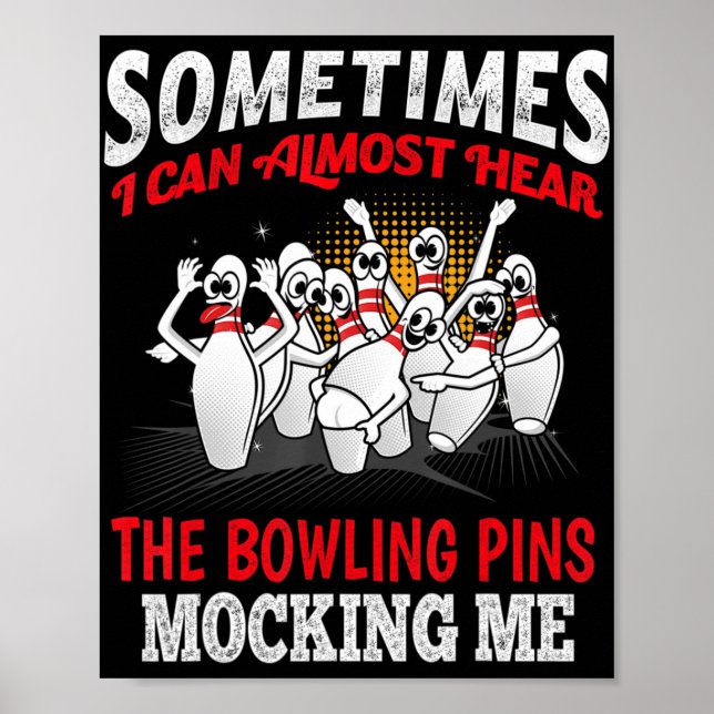 Sometimes I Can Almost Hear Bowling Pins Mocking M Poster (Front)