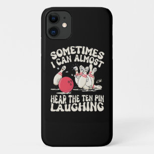 Sometimes I Can Almost Hear The Ten Pin Laughing iPhone 11 Case