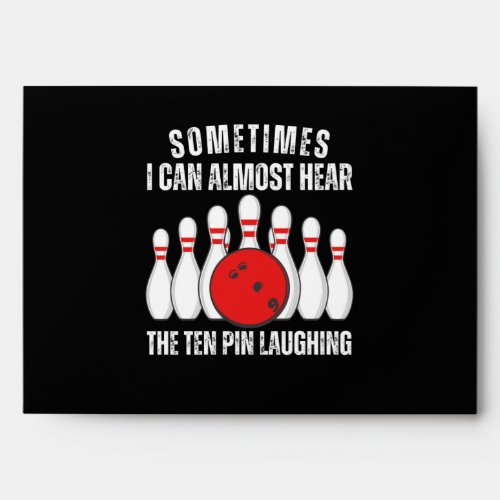 Sometimes I Can Almost Hear The Ten Pin Laughing Envelope