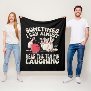 Sometimes I Can Almost Hear The Ten Pin Laughing Fleece Blanket