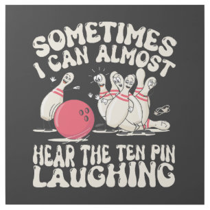 Sometimes I Can Almost Hear The Ten Pin Laughing Gallery Wrap