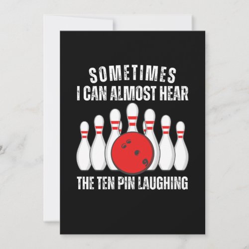 Sometimes I Can Almost Hear The Ten Pin Laughing Invitation