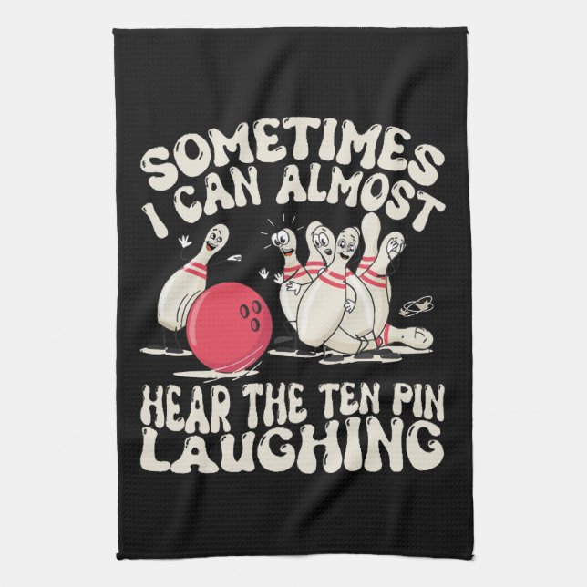 Sometimes I Can Almost Hear The Ten Pin Laughing Kitchen Towel (Vertical)