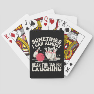 Sometimes I Can Almost Hear The Ten Pin Laughing Poker Cards