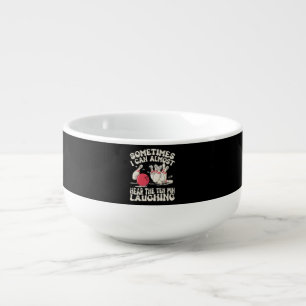 Sometimes I Can Almost Hear The Ten Pin Laughing Soup Mug