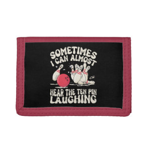 Sometimes I Can Almost Hear The Ten Pin Laughing Tri-fold Wallet