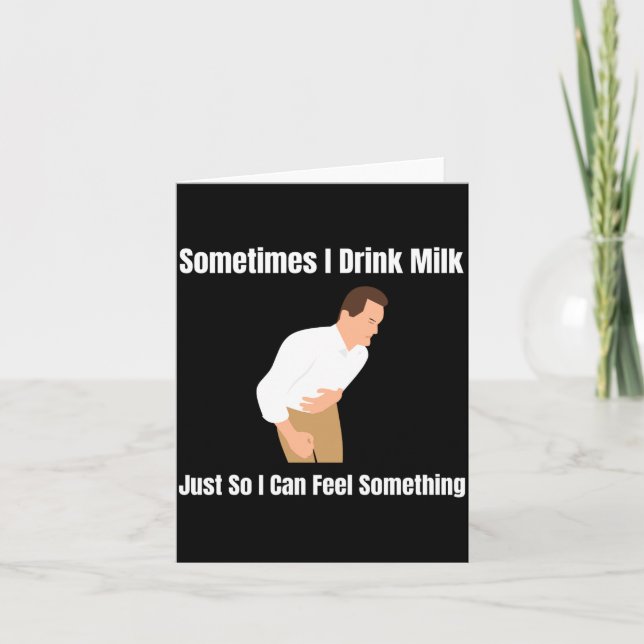 Sometimes I Drink Milk Lactose Intolerant Ironic  Card (Front)