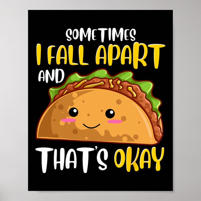Sometimes I Fall Apart Fun Taco Depression Awarene Poster (Front)