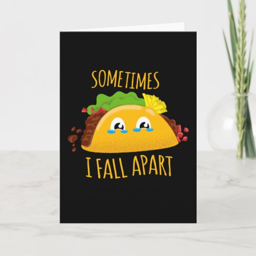 Sometimes i falling apart Taco Fast Food Fans Card