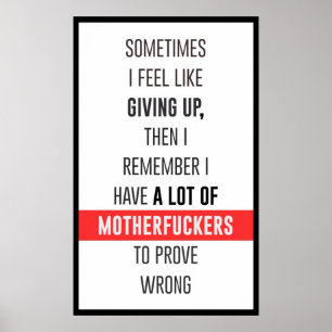 SOMETIMES I FEEL LIKE GIVING UP, THEN I REMEMBER POSTER