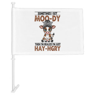 Sometimes I Get Moo-dy Hay-ngry Cow Car Flag