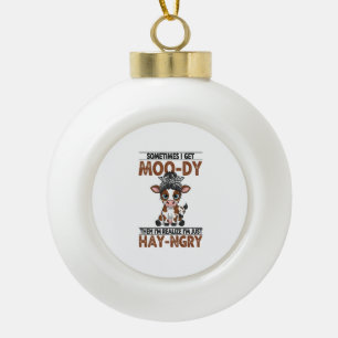 Sometimes I Get Moo-dy Hay-ngry Cow Ceramic Ball Christmas Ornament