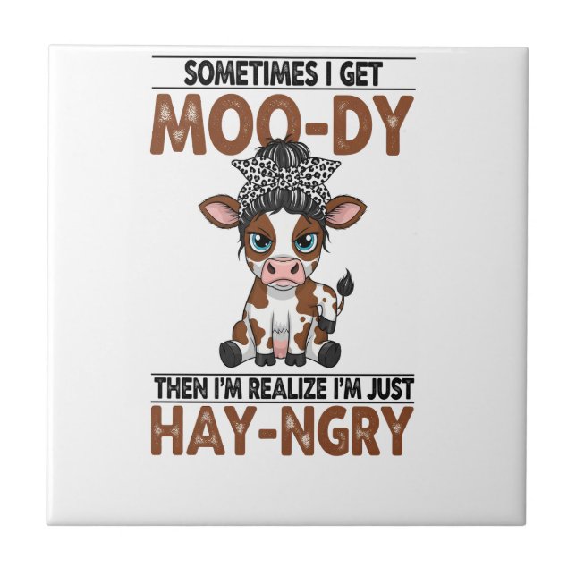 Sometimes I Get Moo-dy Hay-ngry Cow Ceramic Tile (Front)