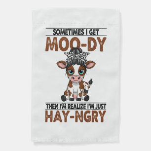 Sometimes I Get Moo-dy Hay-ngry Cow Garden Flag