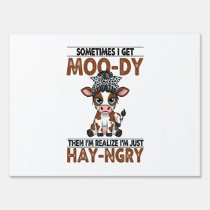 Sometimes I Get Moo-dy Hay-ngry Cow Sign