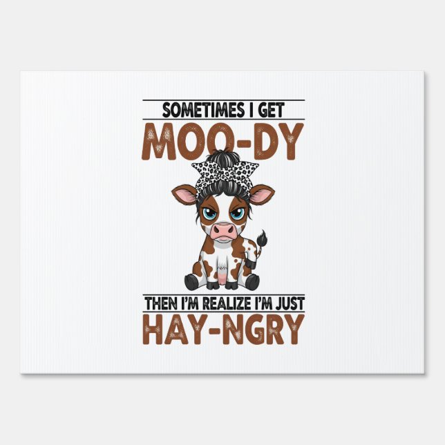 Sometimes I Get Moo-dy Hay-ngry Cow Sign (Front)
