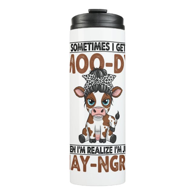 Sometimes I Get Moo-dy Hay-ngry Cow Thermal Tumbler (Front)
