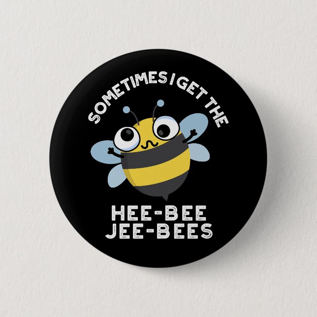 Sometimes I Get The Heebee Jeebees Bee Pun Dark BG Button (Front)