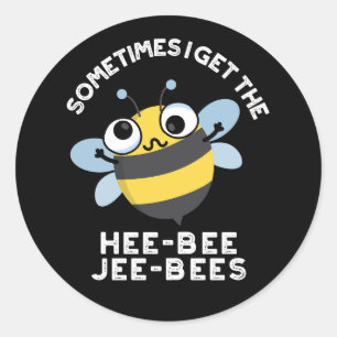 Sometimes I Get The Heebee Jeebees Bee Pun Dark BG Classic Round Sticker