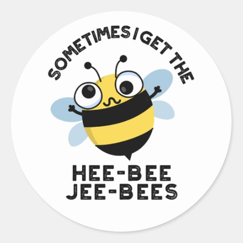 Sometimes I Get The Heebee Jeebees Funny Bee Puns  Classic Round Sticker