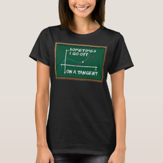 Sometimes I go off on a tangent Math Formula Fun T-Shirt