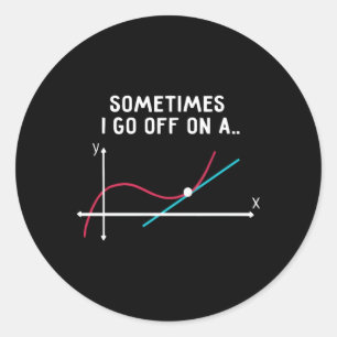 Sometimes I Go Off On A Tangent Math Students Classic Round Sticker