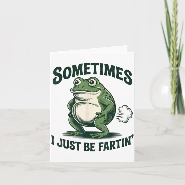 Sometimes I Just Be Fartin' Frog Funny Fart  Card (Front)