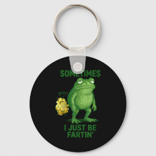 Sometimes I Just Be Fartin' Frog Funny Graphic Keychain