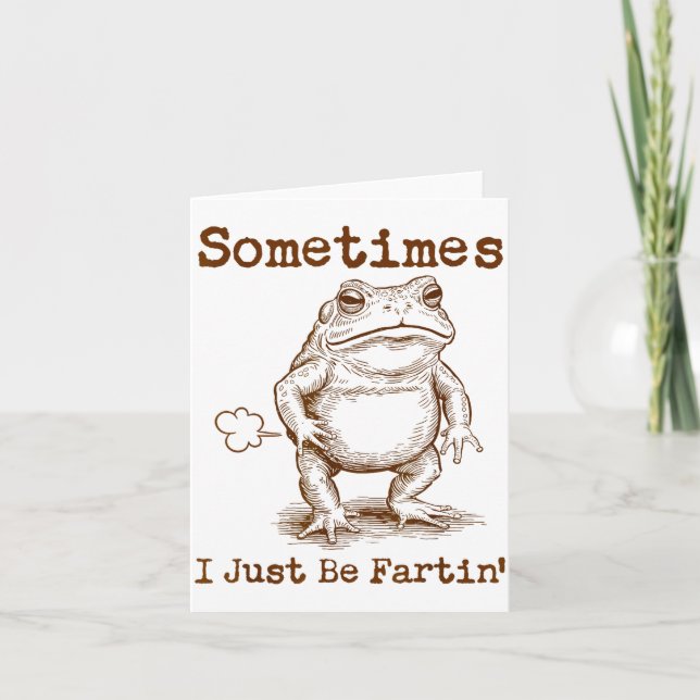 Sometimes I Just Be Fartin’ Frog Funny Rude Silly  Card (Front)