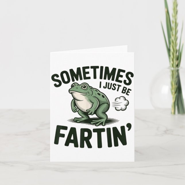 Sometimes I Just Be Fartin' Frog Humor Funny Fart  Card (Front)