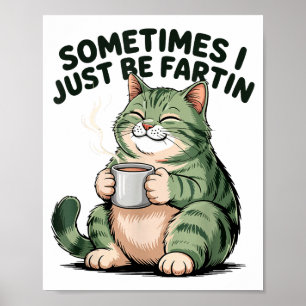 Sometimes I Just Be Fartin' Frog Humor Men Woman  Poster