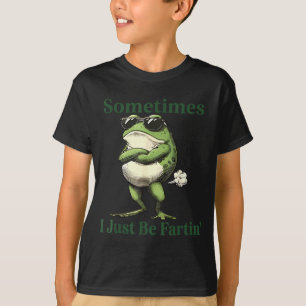 Sometimes I Just Be Fartin' Frog Humor Men Woman  T-Shirt
