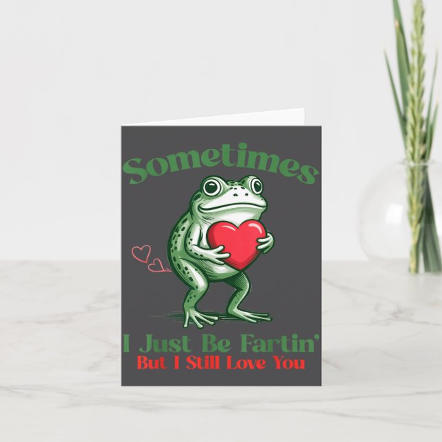Sometimes I Just Be Fartin' Frog Meme Funny Valent Card (Front)