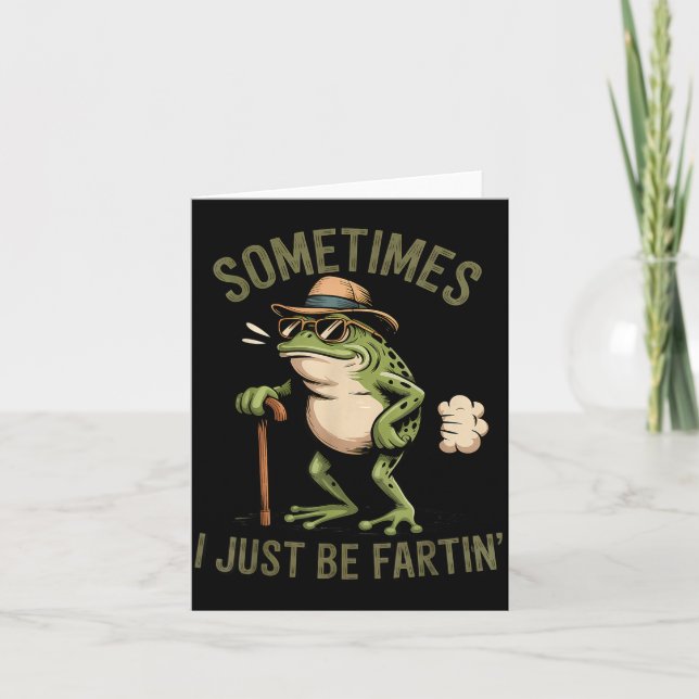 Sometimes I Just Be Fartin' Funny Frog Farting  Card (Front)