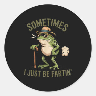 Sometimes I Just Be Fartin' Funny Frog Farting Classic Round Sticker