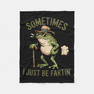 Sometimes I Just Be Fartin' Funny Frog Farting Fleece Blanket