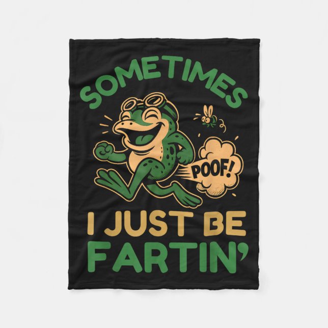 Sometimes I Just Be Fartin, Funny Frog  Fleece Blanket (Front)