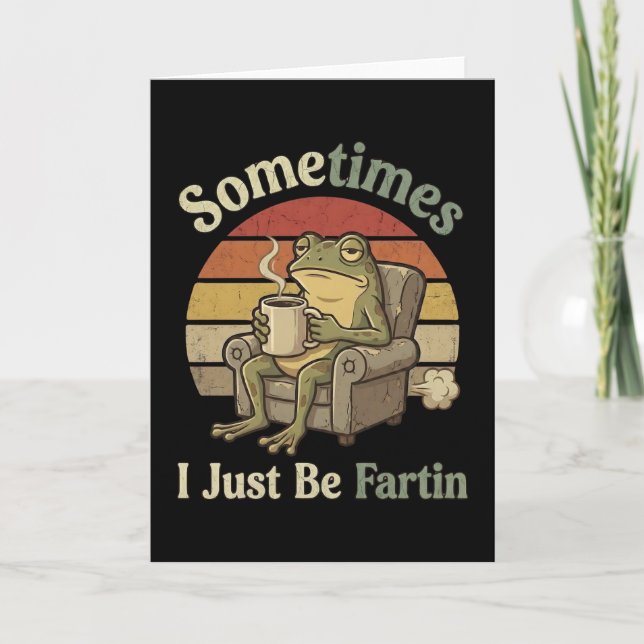 Sometimes I Just Be Fartin Funny Frog Meme funny Card (Front)