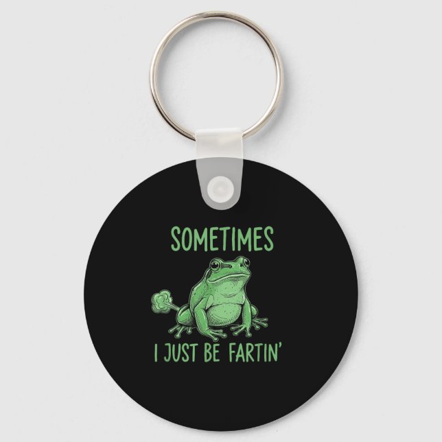 Sometimes i just be fartin' funny frog meme  keychain (Front)