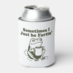 Sometimes I Just Be Fartin Funny Frog Unhinged  Can Cooler