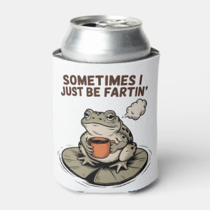 Sometimes I Just Be Fartin' Funny Frog Unhinged Can Cooler